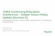 TURA Continuing Education Conference – Global Toxics Policy … · 1 TURA Continuing Education Conference – Global Toxics Policy Update (Session E) (Surprising) Lessons Learned