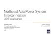 Northeast Asia Power System Interconnection...Northeast Asia Power System Interconnection ADB assistance Shannon Cowlin Principal Energy Specialist Sustainable Infrastructure Division