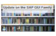 Update on the SAP GUI Family · The SAP GUI for HTML is an application running on the SAP Internet Transaction Server (ITS) yIt extends the reach of SAP systems into the web yIt generically