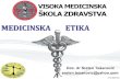MEDICINSKA ETIKA · 2020. 4. 4. · Doc. dr Sreten Tešanovi ... značenju koje ima, široko korišten izraz eutanazija. Autori koji se upuštaju u ozbiljno razmatranje smisla ove