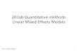 201ab Quantitative methods Linear Mixed Effects ModelsEDVUL| UCSD Psychology Fixed vs Random effects. •Fixed effects are coefficients / offsets / parameters that are completely unconstrained.