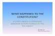 WHAT HAPPENED TO THE CONSTITUTION? · 2014. 12. 29. · General Orders # 100. The Lieber Code. Washington, D.C., April 24, 1863. Instructions for the Government of Armies of the United