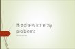 Hardness for easy problems - People | MIT CSAIL · 2015. 6. 16. · The real world and hard problems I’ve got data. I want to solve this algorithmic problem but I’m stuck! I’m