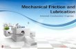 Mechanical Friction and Lubricationocw.sogang.ac.kr/rfile/SmartEducation/2012/2semester...Piston rings: 20% Oil rings distribute oils Thin compression rings Ex. 11-1, 2 Friction in
