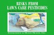 RISKS FROM LAWN-CARE PESTICIDESRisks from Lawn-Care Pesticides 1 Risks From Lawn-Care Pesticides Including Inadequate Packaging and Labeling Environment & Human Health, Inc. 1191 Ridge