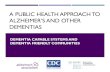 A Public Health Approach to Alzheimer's and Other Dementias...Public health plays important role in addressing Alzheimer’s disease through surveillance, prevention, detection, and