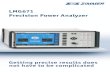 LMG671 Precision Power Analyzer - AR Benelux...LMG90: 1st digital Power Analyzer LMG310: 1st Power Analyzer with three measurement channels LMG500: 1 st Power Analyzer with eight measurement