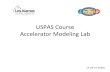 USPAS%Course Accelerator%Modeling%Lab%General%Course%Outline% Morning%sessions% %% Monday% • Why%build%RF%Linac%for%FEL% • Major%elements%of%an%RF%linac% • IntroducIon%to%beam%physics%
