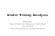 Static Timing Analysis202.38.80.152/notes-2015/Slides/DA-Lecture06.pdfStatic Timing Analysis 4 Three Steps in Static Timing Analysis Circuit is broken down into sets of timing paths