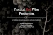 Practical Red Wine Production … · L-malic acid 1.27 g/L tartaric acid 4.96 g/L potassium 1440 mg/L yeast assimilable nitrogen 99 mg/L (as N) Processing Hand picked Grapes destemmed