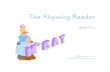 The Rhyming Reader reader book 4.pdf · 2012. 6. 24. · MOOSE NOOSE with a goose on the loose a moose 124. POOCH MOOCH HOOCH SMOOCH BROOCH a smooch from a pooch 125. BOOST ROOST