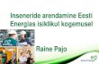 Inseneride arendamine Eesti Energias isiklikul kogemusel Raine Pajo · 2017. 12. 8. · Insener-tehniline suund (soojus, automaatika, elekter, ehitus, mehaanika, mäendus) Meie töötajate
