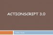 ACTIONSCRIPT 3 · 2011. 5. 10. · Features of ActionScript 3.0 Since ActionScript 3.0 is fundamentally and architecturally different from AS 2.0, it provides many new features that