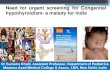 Need for urgent screening for Congenital hypothyroidism- a … · 2016. 5. 17. · Wilson JMG, Jungner F. Principles and Practice of screening for disease. Public health papers, No.