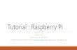 Tutorial : Raspberry Pi · 2019. 8. 10. · Different models of Raspberry Pi (RPi) •The current models of the Raspberry Pi available: the Pi 2 Model B, the Pi 3 Model B, the Pi