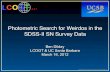 Photometric Search for Weirdos in the SDSS-II SN Survey DataPhotometric Search for Weirdos in the SDSS-II SN Survey Data Ben Dilday LCOGT & UC Santa Barbara March 16, 2012 Photometric