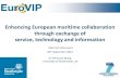 Enhancing European maritime collaboration through exchange ... - Enhancing... · Preconfigured automatic SHIPFLOW process Automatic generation of offset file based on user’s uploading
