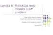 Lekcija 6: Redukcija reda modela i LMI problemjvelagic/laras/dok/Lekcija... · 2013. 1. 3. · Lekcija 6: Redukcija reda modela i LMI problem Prof.dr.sc. Jasmin Velagić Elektrotehnički