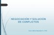 Negociación y Resolución de Conflictos · 2019. 6. 13. · UNIDAD 1: ANTECEDENTES, CONCEPTOS Y TIPOS DE NEGOCIACIÓN Conflicto.- características del conflicto, tipos de conflicto,
