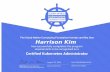 Harrison KimHarrison Kim August 23, 2019 CKA-1900-002884-0100 1 / 1 CERTIFIED kubernetes ADMINISTRATOR The Cloud Native Computing Foundation hereby certifies that has successfully