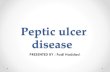 Peptic ulcer disease...Peptic ulcer disease : • Peptic ulcer disease represents a spectrum of diseases characterized by ulceration of the stomach or proximal duodenum due to imbalance