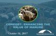 October 16, 2017 · 2020. 9. 4. · COMPOST: ENHANCING THE VALUE OF MANURE An assessment of the environmental, economic, regulatory, and policy oppo rtunities of increasing the market