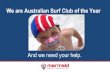 We are Australian Surf Club of the Year - mermaidslsc.org.au...2016/07/27  · Mermaid Beach SLSC is the Australian and Queensland Surf Life Saving Club of the Year in 2015 We are