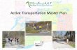 Active Transportation Master Plan · This ATMP report provides an outline of a staged plan for programs, policies and projects which will promote Active Transportation (AT). AT is