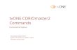 tvONE CORIOmaster2 Commands - tvONE API Home · CORIOmax Commands 8 tvONE CORIOmaster2 Commands, PDF-CORIOmaster2-API CORIOmax Commands Properties Property Name Syntax Type Example
