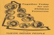 Together Today for Our Children Tomorrow · 2017. 1. 20. · Title: Together Today for Our Children Tomorrow Author: Yukon Indian People Subject: A Statement of Grievances and an