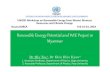 Renewable Energy Potential and WtEProject in Myanmarsustainabledevelopment.un.org/content/unosd/documents... · 2019. 2. 13. · Renewable Energy Potential and WtEProject in Myanmar