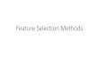 Feature Selection Methodsresearch.iaun.ac.ir/pd/mahmoodian/pdfs/UploadFile_3429.pdf · Filters,Wrappers, and Embedded methods All features Filter Feature subset Predictor All features
