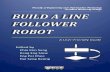 BUILD A LINE FOLLOWER ROBOT · 2014. 8. 22. · Build a Line Follower Robot iii Build a Line Follower Robot - A User-Friendly Guide that edited by Chia Kim Seng, Kang Eng Siew, Eng