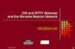 CW and RTTY Skimmer and the Reverse Beacon Network ...n6tv/N6TV_Dayton_2015_CW_Skimmer.pdfAccessing the RBN (SOA, Multi) 1. Many DX clusters combine RBN and human spots using AR-Cluster