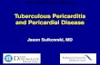 Tuberculous Pericarditis and Pericardial Disease · 2015. 12. 3. · Tuberculous pericarditis rare (1-2%) • Diagnosis aided with tissue sample – Role for pericardial window over