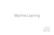 12 Intro to Machine Learning - Virginia Tech...Machine Learning • Learning: improving with experience at some task • Improve over task • with respect to some performance measure