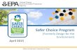 (Formerly Design for the Environment) · 2020. 5. 8. · purchaser recognition of products bearing EPA’s Safer Product Label • To encourage innovation and development of safer