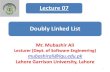 Lecture 07 Doubly Linked List - Learn With Mubashir · Doubly Linked List Doubly linked list is a complex type of linked list in which a node contains a pointer to the previous as