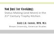 Not Just for Cooking - Brown University · 2015. 4. 7. · Not Just for Cooking: Status Making (and More) in the 21st Century Trophy Kitchen Emily J.H. Contois, MPH, MLA Brown University,