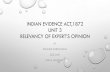 Indian evidence act,1872 Unit 3 Relevancy of expert’s opinionrelevancy of expert's... · 2020. 4. 17. · INDIAN EVIDENCE ACT,1872 UNIT 3 RELEVANCY OF EXPERT’S OPINION BY ROUNAK