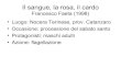 Francesco Faeta (1998) • Luogo: Nocera Terinese, prov. … · 2016. 1. 22. · Il sangue, la rosa, il cardo Francesco Faeta (1998) • Luogo: Nocera Terinese, ... centro di questo