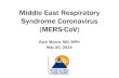 Middle East Respiratory Syndrome Coronavirus (MERS-CoV)testyourwell.nc.gov/.../2014/MERS_slides_CD_Conf_2014.pdf · 2016. 11. 21. · MERS-CoV: Clinical • Range of presentations*