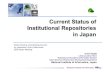 Current Status of Institutional Repositories in Japan2008/03/28  · Outline of CSI Initiative for IRs Phase I (FY2005–2007) Pilot project (FY2005): – NII selected 19 universities