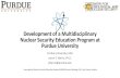 Development of a Multidisciplinary Nuclear Security Education Program … · 2019. 9. 5. · Development of a Multidisciplinary Nuclear Security Education Program at Purdue University
