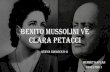 BENITO MUSSOLINI VE CLARA PETACCI · lakaplı Benito Mussolini, 20. yüzyıla damgasını vuran siyasi kişilikler denildiğinde akla gelen ilk isimlerden. Binlerce insanın ölümüne