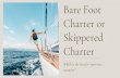 Bare Foot Charter or Skippered Charter – Which is the best for your next vacation