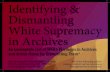 Identifying & Dismantling White Supremacy in Archives...nuance, context, and an awareness that oppression is structural. Content produced in Michelle Caswell’s Archives, Records,