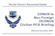 CONUS to Non Foreign OCONUS Civilian PCS Briefing · 2017. 12. 22. · outside of the 48 contiguous states such as Puerto Rico, Alaska and Guam §Examples: Hanscom Air Force Base,