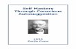 Self Mastery Through Conscious Autosuggestion · 2017. 5. 10. · Self Mastery Through Conscious Autosuggestion Emile Coue 2 Visit Mind Your Reality – Your Ultimate Guide to Mind