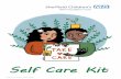 Self Care Kit - Sheffield Children's Hospital · along, look in your box for ideas to help Touch ~ stress ball or fidget spinner to get rid of stress. Hand lotion, bubble bath or